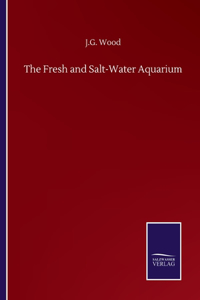 Fresh and Salt-Water Aquarium