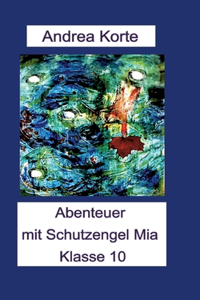 Abenteuer mit Schutzengel Mia: Klasse 10