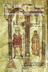 Hinkmar Von Reims ALS Verwalter Von Bistum Und Kirchenprovinz
