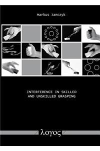 Interference in Skilled and Unskilled Grasping