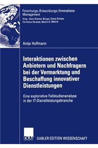 Interaktionen Zwischen Anbietern Und Nachfragern Bei Der Vermarktung Und Beschaffung Innovativer Dienstleistungen