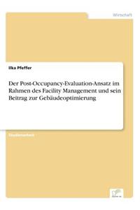 Post-Occupancy-Evaluation-Ansatz im Rahmen des Facility Management und sein Beitrag zur Gebäudeoptimierung