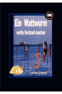 Ein Wattwurm wollte Hochzeit machen