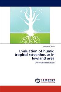 Evaluation of Humid Tropical Screenhouse in Lowland Area