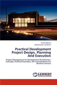 Practical Development Project Design, Planning And Execution