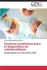 Factores Predictivos Para El Diagnostico de Coledocolitiasis