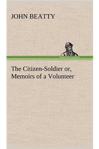 Citizen-Soldier or, Memoirs of a Volunteer
