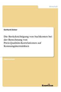 Die Berücksichtigung von Suchkosten bei der Berechnung von Preis-Qualitäts-Korrelationen auf Konsumgütermärkten