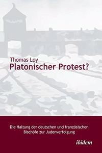 Platonischer Protest? Die Haltung der deutschen und französischen Bischöfe zur Judenverfolgung.