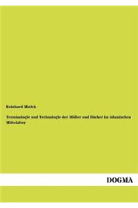 Terminologie und Technologie der Müller und Bäcker im islamischen Mittelalter