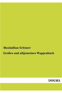 Grosses Und Allgemeines Wappenbuch