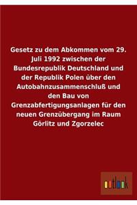 Gesetz Zu Dem Abkommen Vom 29. Juli 1992 Zwischen Der Bundesrepublik Deutschland Und Der Republik Polen Uber Den Autobahnzusammenschluss Und Den Bau V