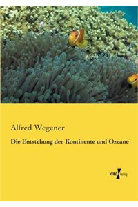 Die Entstehung der Kontinente und Ozeane