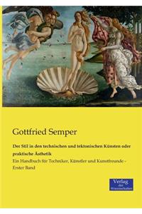 Der Stil in den technischen und tektonischen Künsten oder praktische Ästhetik