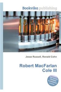 Robert Macfarlan Cole III