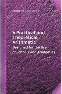 A Practical and Theoretical Arithmetic Designed for the Use of Schools and Academies