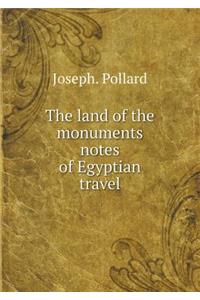 The land of the monuments notes of Egyptian travel