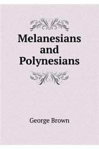 Melanesians and Polynesians
