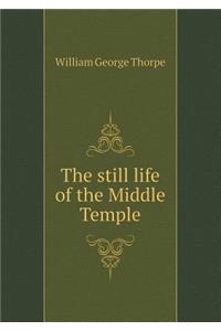 The Still Life of the Middle Temple