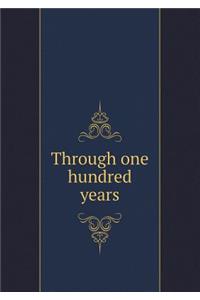 Through One Hundred Years
