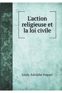 L'Action Religieuse Et La Loi Civile