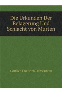 Die Urkunden Der Belagerung Und Schlacht Von Murten