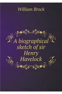 A Biographical Sketch of Sir Henry Havelock