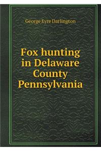 Fox hunting in Delaware County Pennsylvania