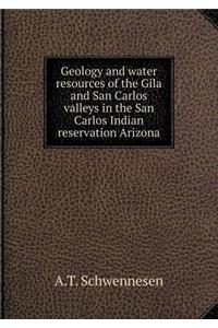 Geology and Water Resources of the Gila and San Carlos Valleys in the San Carlos Indian Reservation Arizona
