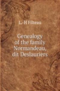 Genealogy of the family Normandeau, dit Deslauriers