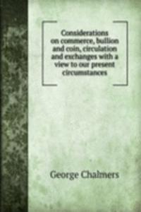 CONSIDERATIONS ON COMMERCE BULLION AND