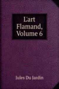 L'art Flamand, Volume 6
