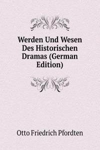 Werden Und Wesen Des Historischen Dramas (German Edition)