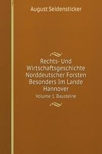 Rechts- Und Wirtschaftsgeschichte Norddeutscher Forsten Besonders Im Lande Hannover