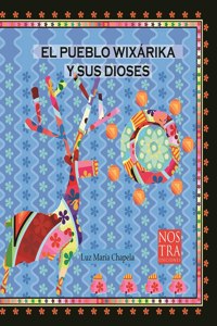 El Pueblo Wixarika Y Sus Dioses