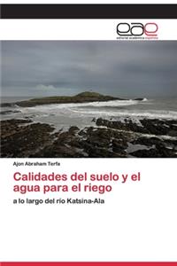 Calidades del suelo y el agua para el riego
