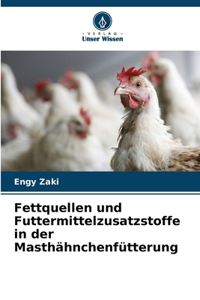 Fettquellen und Futtermittelzusatzstoffe in der Masthähnchenfütterung