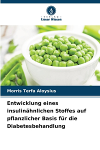 Entwicklung eines insulinähnlichen Stoffes auf pflanzlicher Basis für die Diabetesbehandlung