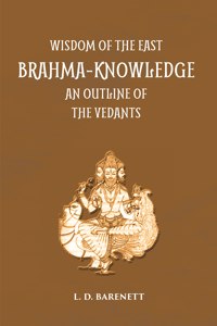 Brahma Knowledge: An Outline Of The Philosophy Of The Vedanta As Set Forth By The Upanishads And By Sankara