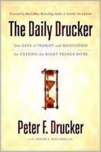 The Daily Drucker - 366 Days of Insight and Motivation for Getting the Right Things Done