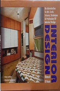 Interior Design: An Introduction To Art, Craft, Science, Techniques And Profession Of Interior Design