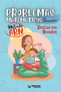 Problemas matemáticos de hermanos. Método ABN. Restas con llevadas