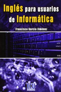 Ingles para usuarios de informatica (Spanish Edition)