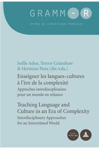 Enseigner Les Langues-Cultures À l'Ère de la Complexité / Teaching Language and Culture in an Era of Complexity