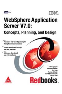 WebSphere Application Server V7.0: Concepts, Planning, And Design