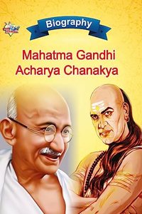 Biography of Mahatma Gandhi and Acharya Chanakya