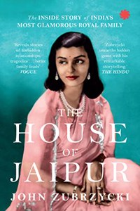 The House of Jaipur : The Inside Story of Indiaâ€™s Most Glamorous Royal Family