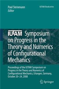 Iutam Symposium on Progress in the Theory and Numerics of Configurational Mechanics