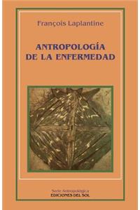 Antropologia De La Enfermedad: Estudio Etnologico De Los Sistemas De Representaciones Etiologicas y Terapeuticas En La Sociedad Occidental Contempora