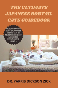 ultimate Japanese Bobtail Cats Guidebook